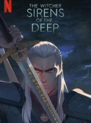 ดูหนังออนไลน์ The Witcher Sirens of the Deep (2025) เดอะ วิทเชอร์ นักล่าจอมอสูร ไซเรนแห่งทะเลลึก